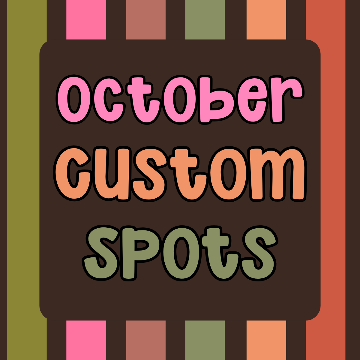 October Custom Spots